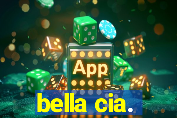 bella cia.